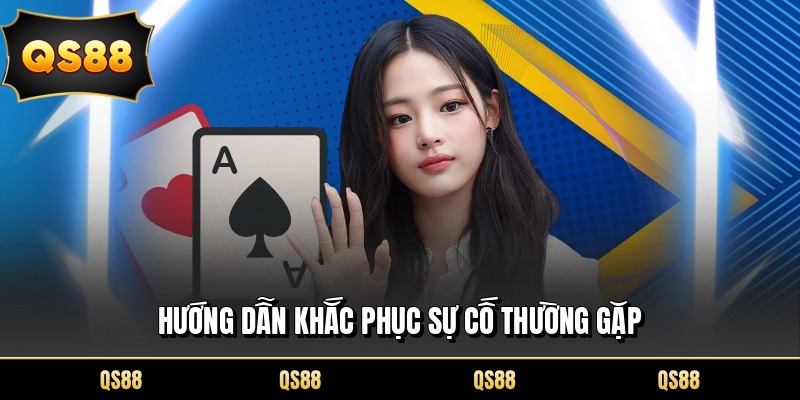 Hướng dẫn khắc phục sự cố thường gặp