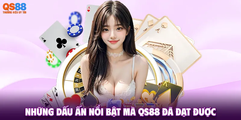 Những dấu ấn nổi bật mà QS88 đã đạt được