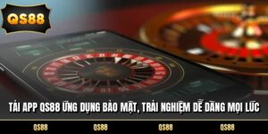 Tải App QS88 Ứng Dụng Bảo Mật, Trải Nghiệm Dễ Dàng Mọi Lúc